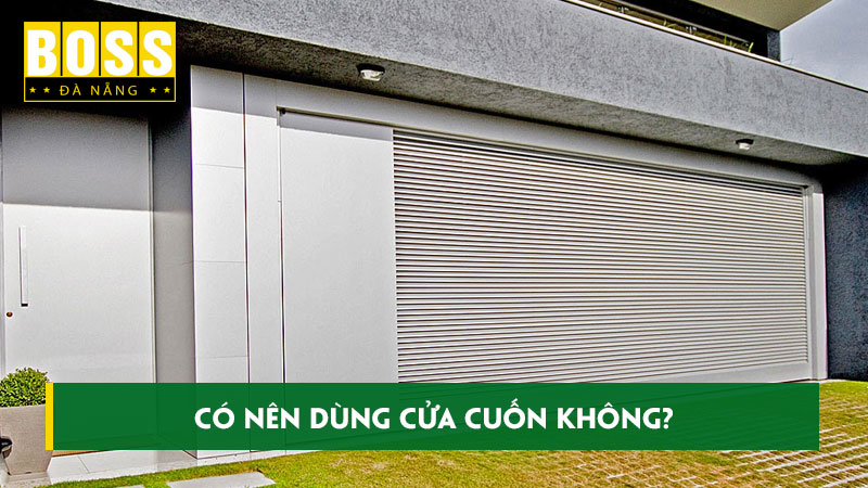 co-nen-dung-cua-cuon-khong-cac-tieu-chi-chon-cua-cuon-bossdoor