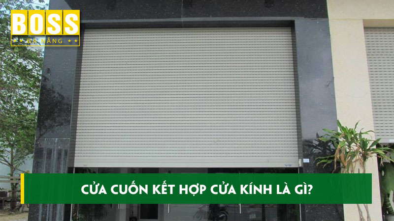Cua-cuon-ket-hop-cua-kinh-la-gi-co-nen-lap-dat-khong-bossdoor