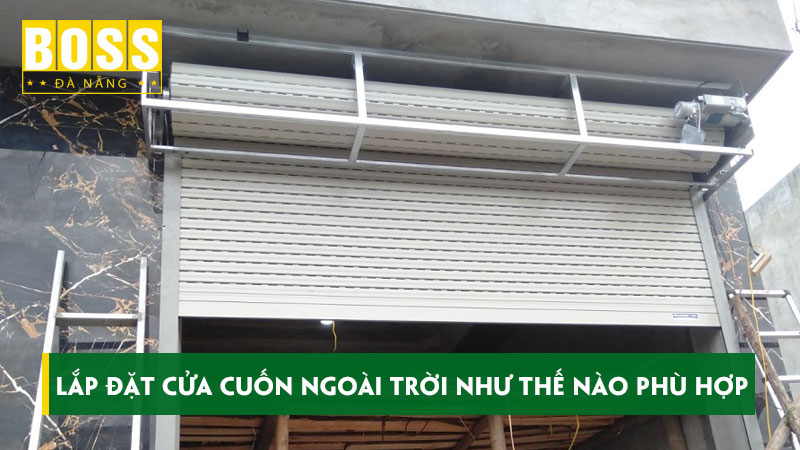 lap-dat-cua-cuon-ngoai-troi-nhu-the-nao-phu-hop-nhat-bossdoor