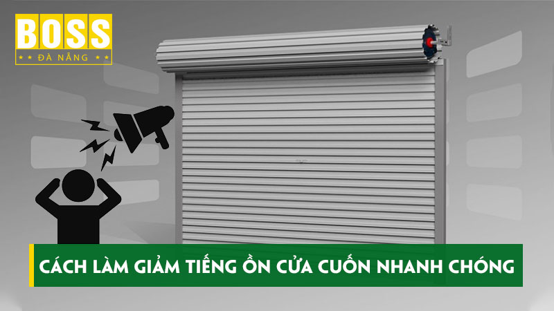 Cach-lam-giam-tieng-on-cua-cuon-nhanh-chong-hieu-qua-bossdoordanang