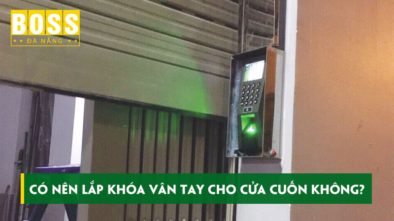 Co-nen-lap-khoa-van-tay-cho-cua-cuon-khong-bossdoordanang