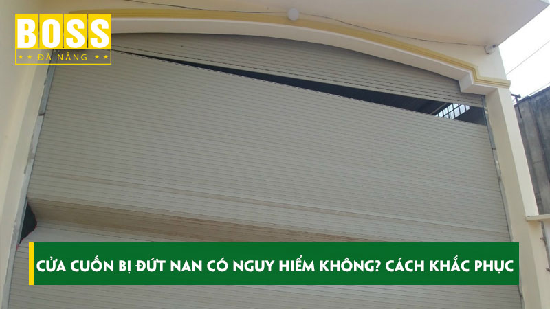 Cua-cuon-bi-dut-nan-co-nguy-hiem-khong-khac-phuc-ra-sao-bossdoordanang