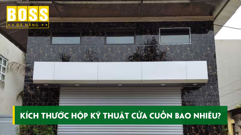 Kich-thuoc-hop-ky-thuat-cua-cuon-bao-nhieu-la-phu-hop-bossdoordanang