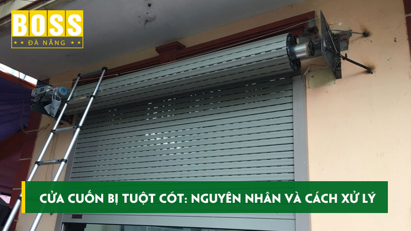 Cua-cuon-bi-tuot-cot-nguyen-nhan-va-cach-xu-ly-hieu-qua-bossdoordanang