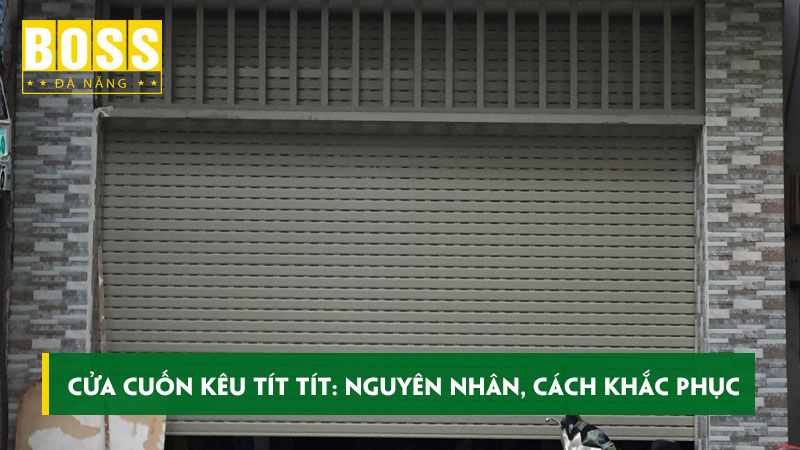 Cua-cuon-keu-tit-tit-nguyen-nhan-va-cach-khac-phuc-bossdoordanang