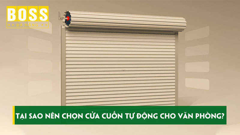 Tai-sao-nen-chon-cua-cuon-tu-dong-cho-van-phong-bossdoordanang