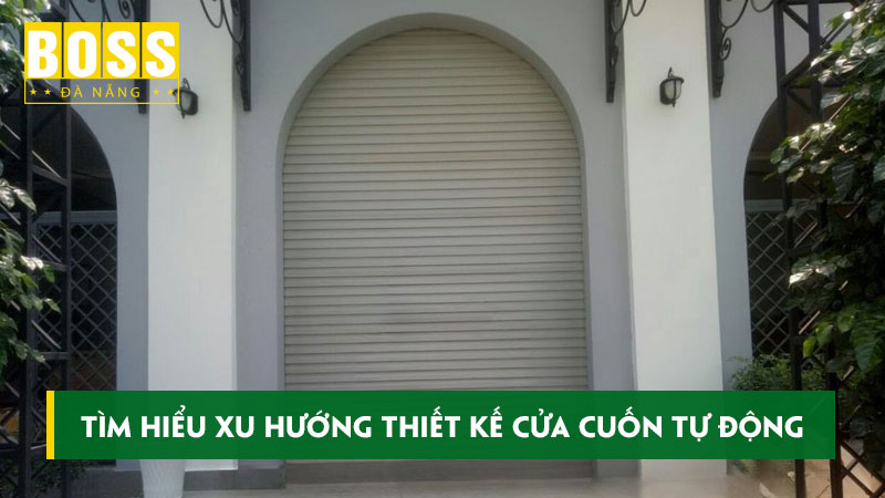Tim-hieu-xu-huong-thiet-ke-cua-cuon-tu-dong-hien-nay-bossdoordanang