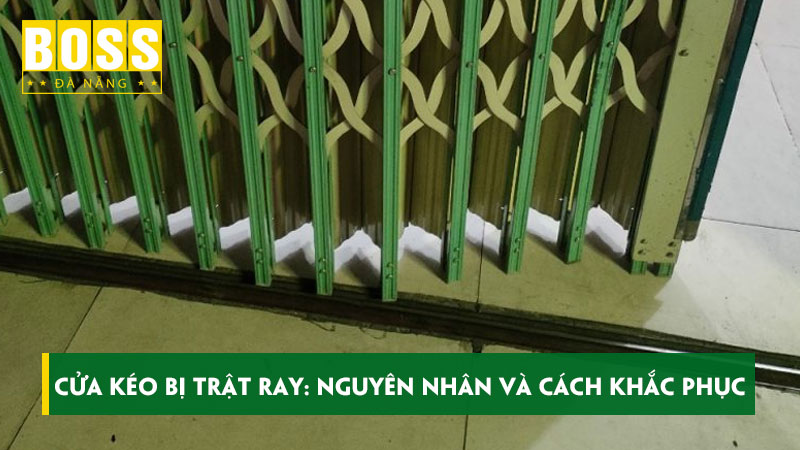 Cua-keo-bi-trat-ray-nguyen-nhan-va-cach-khac-phuc-bossdoordanang