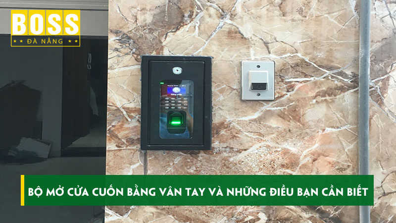 Bo-mo-cua-cuon-bang-van-tay-va-nhung-dieu-ban-can-biet-bossdoordanang