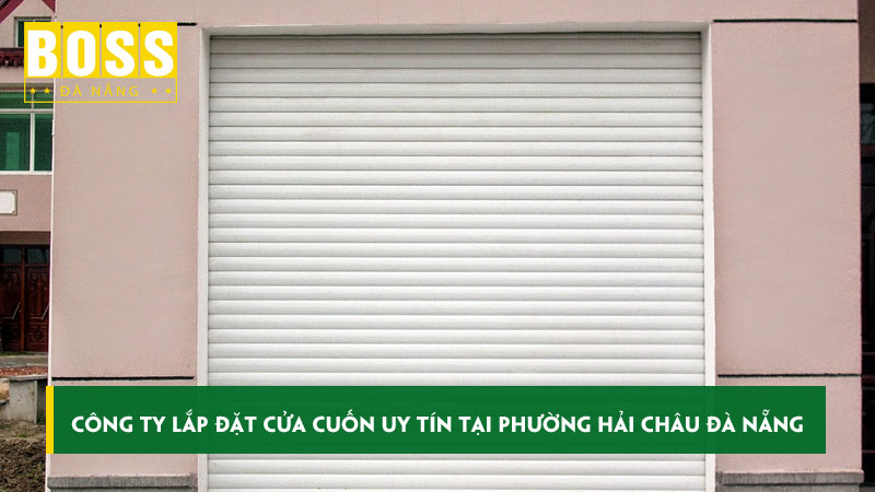 Top-5-cong-ty-lap-dat-cua-cuon-uy-tin-tai-phuong-hai-chau-da-nang-bossdoor