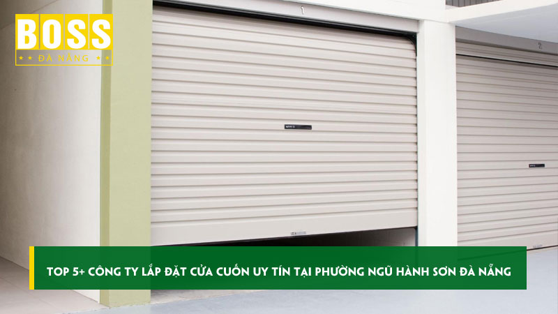 Top-5-cong-ty-lap-dat-cua-cuon-uy-tin-tai-phuong-ngu-hanh-son-da-nang-bossdoordanang