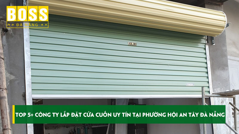 Top-5-cong-ty-lap-dat-cua-cuon-uy-tin-tai-phuong-hoi-an-tay-da-nang-bossdoordanang