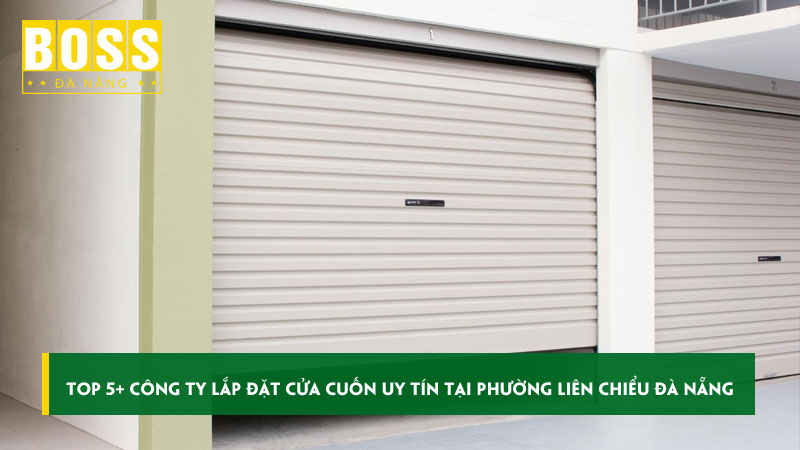 Top-5-cong-ty-lap-dat-cua-cuon-uy-tin-tai-phuong-lien-chieu-da-nang-bossdoordanang