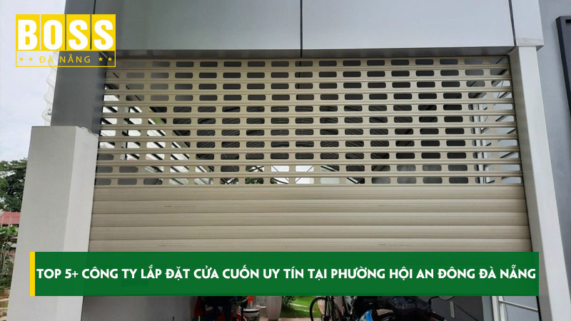 Top-5-cong-ty-lap-dat-cua-cuon-uy-tin-tai-phuong-hoi-an-dong-da-nang-bossdoordanang