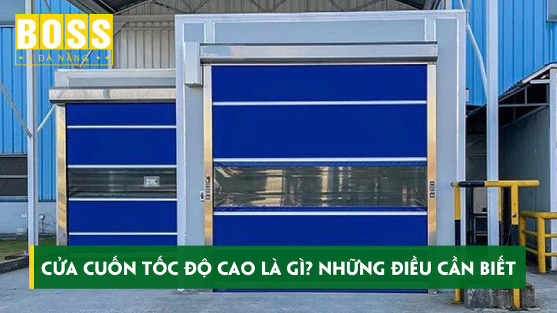 Cua-cuon-toc-do-cao-la-gi-nhung-dieu-can-biet-khi-lap-dat-bossdoordanang